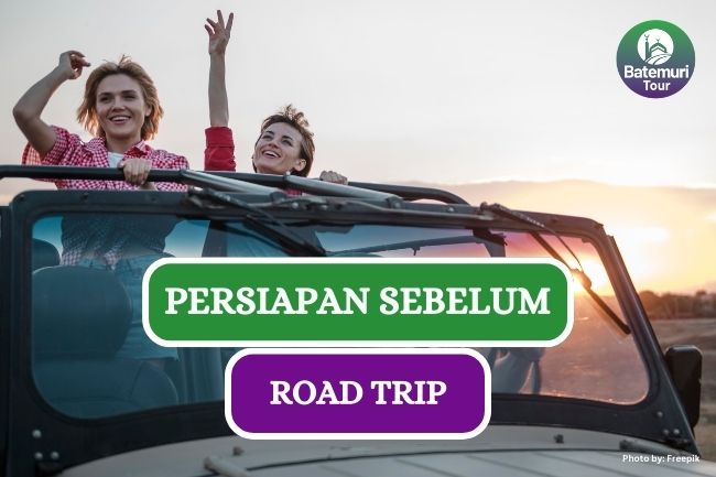 5 Tips Sebelum Road Trip yang Harus Kamu Tau